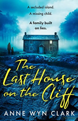 The Last House on the Cliff: A completely unputdownable psychological thriller with a shocking twist: 2 - Anne Wyn Clark [KSIĄŻKA]