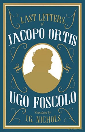 The Last Letters of Jacopo Ortis: Ugo Foscolo - Ugo Foscolo [KSIĄŻKA]