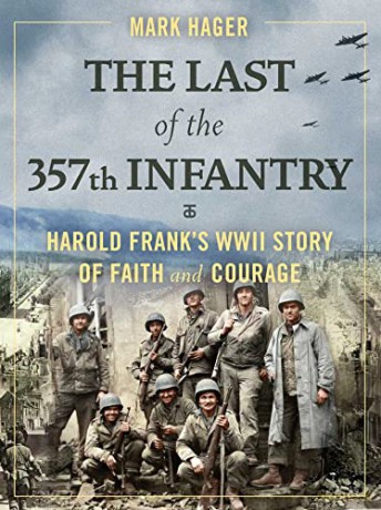 The Last of the 357th Infantry: Harold Frank's WWII Story of Faith and Courage - Mark Hager [KSIĄŻKA]