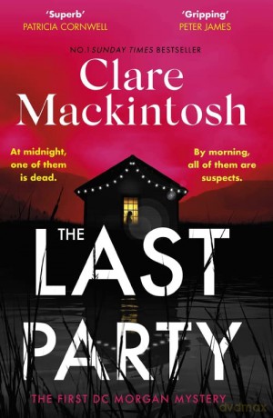 The Last Party: The twisty new mystery from the Sunday Times bestseller (DC Morgan) - Clare Mackintosh [KSIĄŻKA]