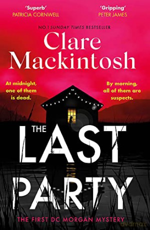 The Last Party: The twisty new mystery from the Sunday Times bestseller (DC Morgan) - Clare Mackintosh [KSIĄŻKA]