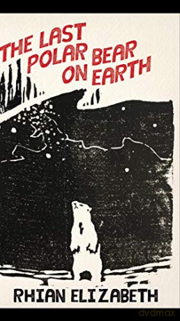 the last polar bear on earth - Rhian Elizabeth [KSIĄŻKA]