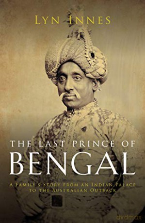 The Last Prince of Bengal: A Family's Journey from an Indian Palace to the Australian Outback - Lyn Innes [KSIĄŻKA]