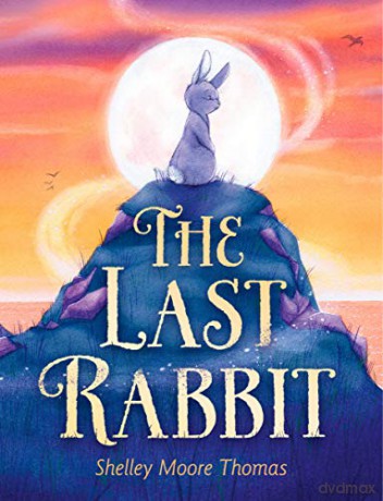 The Last Rabbit - Shelley Moore Thomas [KSIĄŻKA]