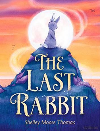 The Last Rabbit - Shelley Moore Thomas [KSIĄŻKA]