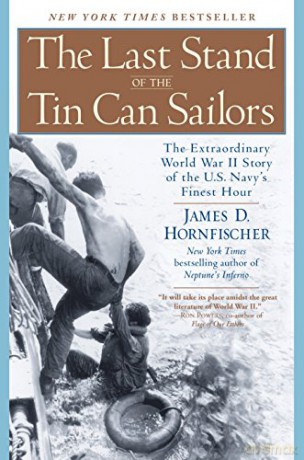 The Last Stand of the Tin Can Sailors: The Extraordinary World War II Story of the US Navy's Finest Hour - James D. Hornfischer [KSIĄŻKA]