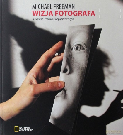 Wizja Fotografa - Michaek Freeman [KSIĄŻKA]