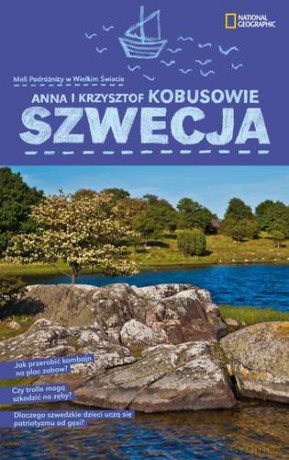 Szwecja Mali Podróżnicy W Wielkim Świeci - Anna I Krzysztof Kobusowie [KSIĄŻKA]