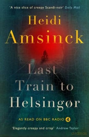 The Last Train to Helsingor: Danish Noir - Heidi Amsinck [KSIĄŻKA]
