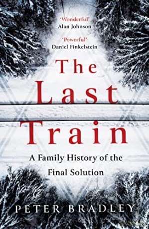 The Last Train: A Family History of the Final Solution - Peter Bradley [KSIĄŻKA]