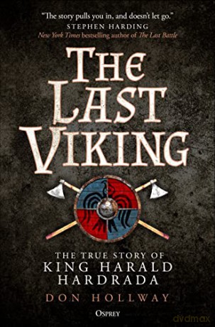 The Last Viking: The True Story of King Harald Hardrada - Don Hollway [KSIĄŻKA]