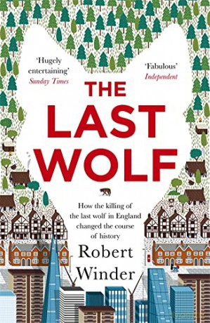 The Last Wolf: The Hidden Springs of Englishness - Robert Winder [KSIĄŻKA]