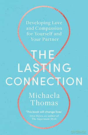 The Lasting Connection: Developing Love and Compassion for Yourself and Your Partner - Michaela Thomas [KSIĄŻKA]