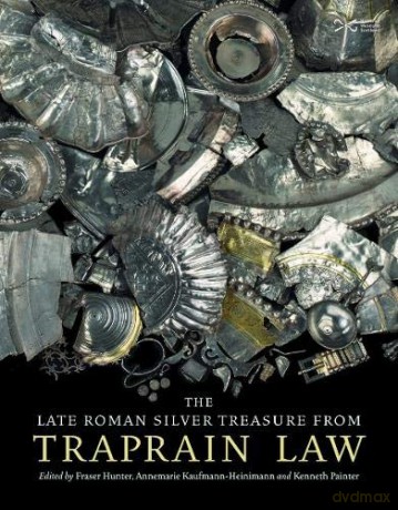 The Late Roman Silver Treasure from Traprain Law - Fraser Hunter [KSIĄŻKA]