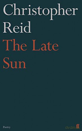 The Late Sun - Christopher Reid [KSIĄŻKA]