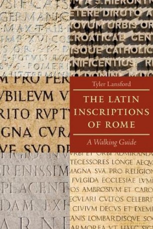 The Latin Inscriptions of Rome: A Walking Guide - Tyler Lansford [KSIĄŻKA]
