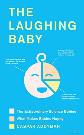 The Laughing Baby: The extraordinary science behind what makes babies happy - Caspar Addyman [KSIĄŻKA]