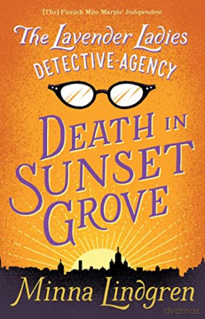 The Lavender Ladies Detective Agency: Death in Sunset Grove: 1 (Lavender Ladies Detective Agency, 1) - Minna Lindgren [KSIĄŻKA]