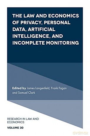 The Law and Economics of Privacy, Personal Data, Artificial Intelligence, and Incomplete Monitoring (Research in Law and Economics, 30) [KSIĄŻKA]