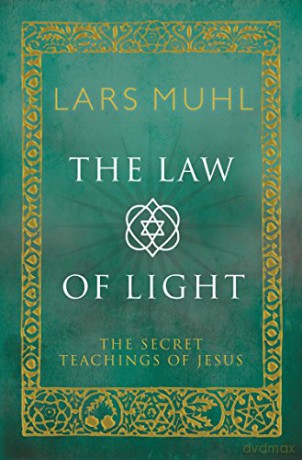 The Law of Light: The Secret Teachings of Jesus - Lars Muhl [KSIĄŻKA]