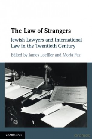 The Law of Strangers: Jewish Lawyers and International Law in the Twentieth Century - James Loeffler [KSIĄŻKA]