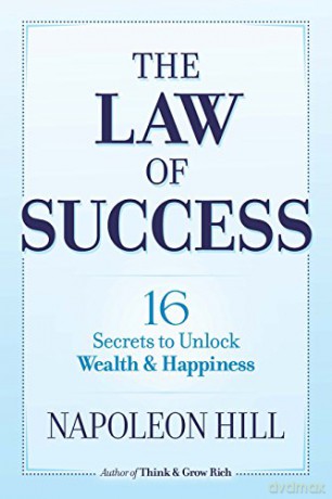 The Law of Success: 16 Secrets to Unlock Wealth and Happiness - Napoleon Hill [KSIĄŻKA]