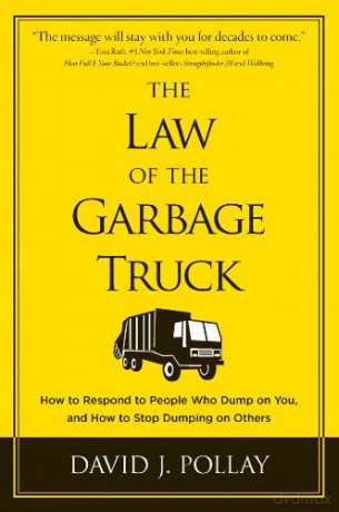 The Law of the Garbage Truck: How to Stop People from Dumping on You - David J. Pollay [KSIĄŻKA]