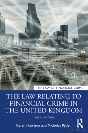 The Law Relating to Financial Crime in the United Kingdom (The Law of Financial Crime) - Karen Harrison [KSIĄŻKA]