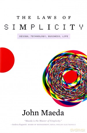 The Laws of Simplicity (Simplicity: Design, Technology, Business, Life) - John Maeda [KSIĄŻKA]