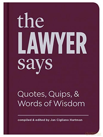 The Lawyer Says: Quotes, Quips, and Words of Wisdom - Jan Cigliano Hartman [KSIĄŻKA]
