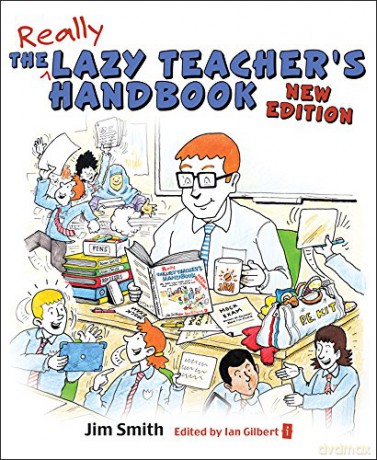 The Lazy Teacher's Handbook: How your students learn more when you teach less - New Edition - Jim Smith [KSIĄŻKA]