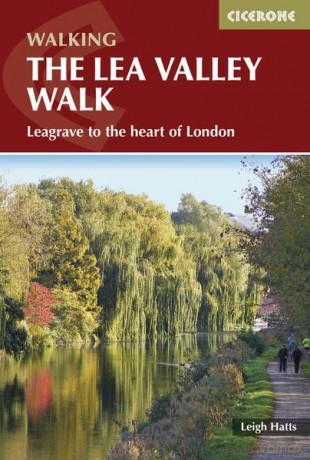 The Lea Valley Walk: Leagrave to the heart of London (Cicerone Guides) - Leigh Hatts [KSIĄŻKA]