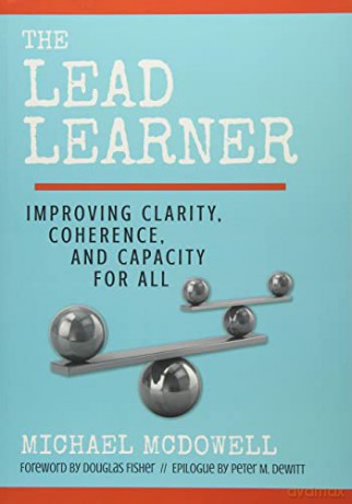 The Lead Learner: Improving Clarity, Coherence, and Capacity for All - Michael McDowell [KSIĄŻKA]