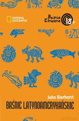 Baśnie Latynoamerykańskie - John Bierhorst [KSIĄŻKA]