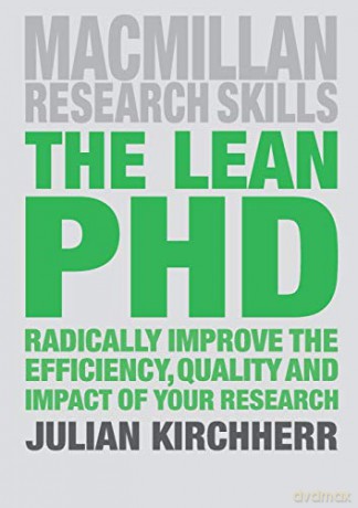 The Lean PhD: Radically Improve the Efficiency, Quality and Impact of Your Research: 15 (Macmillan Research Skills) - Julian Kirchherr [KSIĄŻKA]
