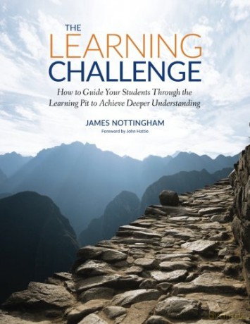 The Learning Challenge: How to Guide Your Students Through the Learning Pit to Achieve Deeper Understanding (Challenging Learning Series) - James Nottingham [KSIĄŻKA]