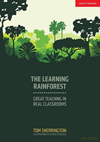 The Learning Rainforest: Great Teaching in Real Classrooms - Tom Sherrington [KSIĄŻKA]