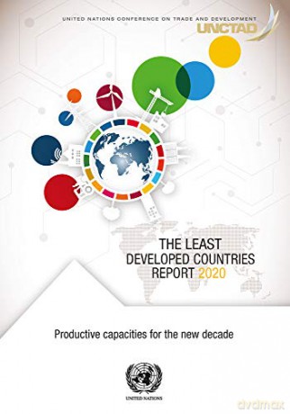 The Least Developed Countries Report 2020: productive capacities for the new decade - United Nations Publications [KSIĄŻKA]