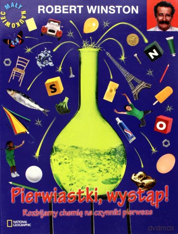 Pierwiastki Wystąp Rozbijamy Chemię Na Czynniki Pierwsze - Robert Winston [KSIĄŻKA]