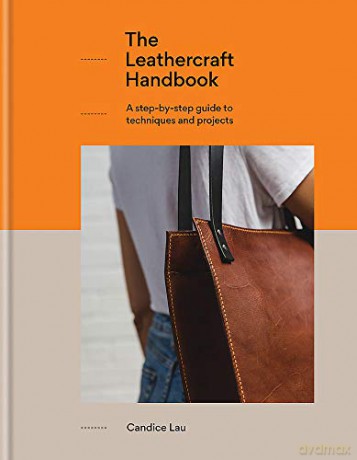 The Leathercraft Handbook: 20 Unique Projects for Complete Beginners - Candice Lau [KSIĄŻKA]