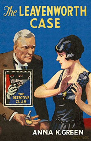 The Leavenworth Case (Detective Club Crime Classics) - Anna K. Green [KSIĄŻKA]