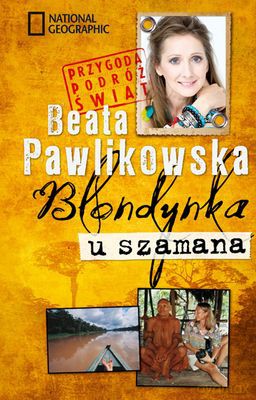 Blondynka U Szamana Wyd.2012 - Beata Pawlikowska [KSIĄŻKA]