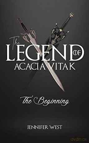 The Legend of Acacia Vitak: The Beginning - Jennifer West [KSIĄŻKA]