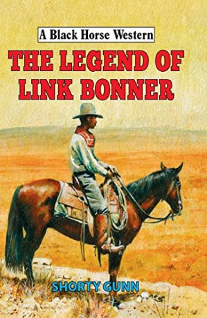 The Legend of Link Bonner (A Black Horse Western) - Shorty Gunn [KSIĄŻKA]