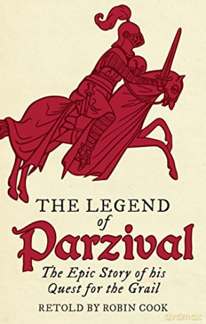 The Legend of Parzival: The Epic Story of his Quest for the Grail - Robin Cook [KSIĄŻKA]