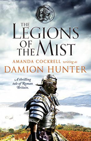 The Legions of the Mist: A gripping novel of Roman adventure: A thrilling tale of Roman Britain - Damion Hunter [KSIĄŻKA]