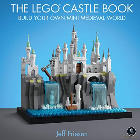 The Lego Castle Book: Build Your Own Mini Medieval World - Jeff Friesen [KSIĄŻKA]