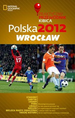 Polska 2012 Wrocław Praktyczny Przewodnik Kibica - Opracowanie Zborowe [KSIĄŻKA]