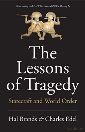 The Lessons of Tragedy: Statecraft and World Order - Hal Brands [KSIĄŻKA]