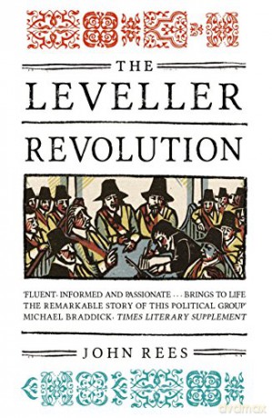 The Leveller Revolution: Radical Political Organisation in England, 1640-1650 - John Rees [KSIĄŻKA]